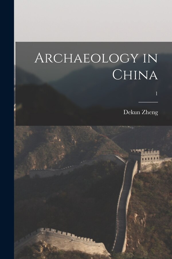 Archaeology in China; 1 by Dekun 1907-2001 Zheng, Paperback | Indigo Chapters