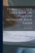 Underhill's New Table-book or Tables of Arithmetic Made Easier [microform] by D C (Daniel C ) Underhill, Paperback | Indigo Chapters