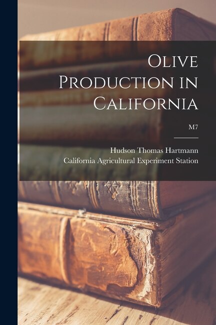 Olive Production in California; M7 by Hudson Thomas 1914- Hartmann, Paperback | Indigo Chapters