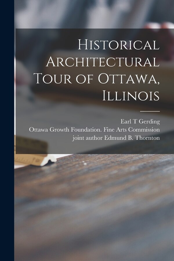 Historical Architectural Tour of Ottawa Illinois by Earl T Gerding, Paperback | Indigo Chapters
