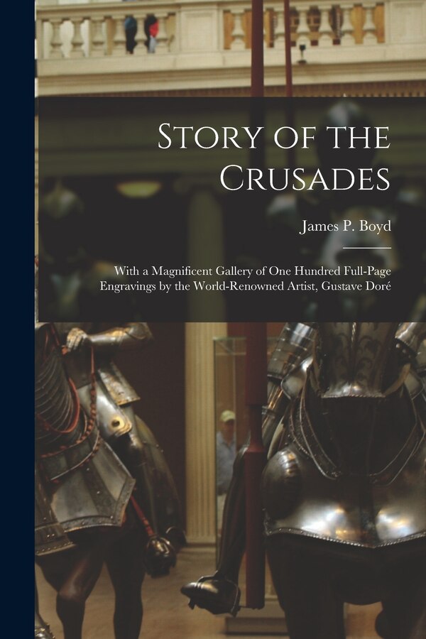 Story of the Crusades by James Penny Boyd, Paperback | Indigo Chapters