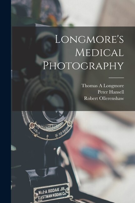 Longmore's Medical Photography by Thomas A Longmore, Paperback | Indigo Chapters