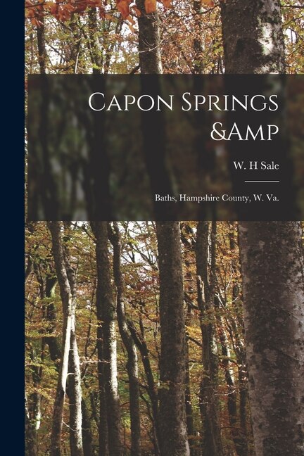 Capon Springs & Baths Hampshire County W. Va by W H Sale, Paperback | Indigo Chapters
