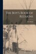 The Boy's Book of Redskins [microform] by Eric Wood, Paperback | Indigo Chapters