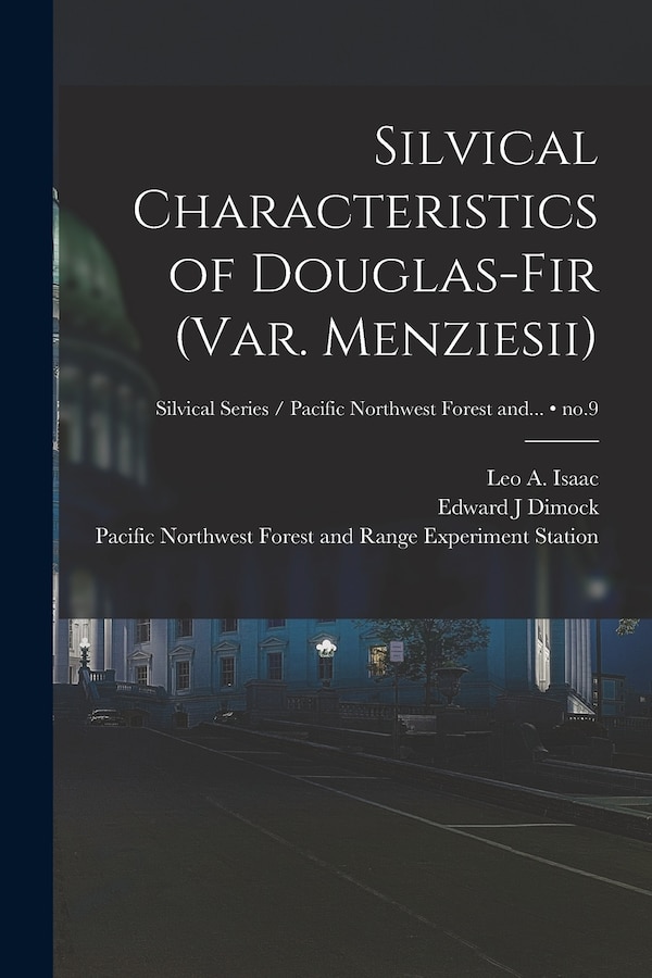 Silvical Characteristics of Douglas-fir (var. Menziesii); no.9 by Edward J Dimock, Paperback | Indigo Chapters