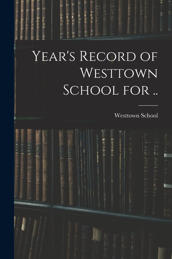Year's Record of Westtown School for by Pa ) Westtown School (Westtown, Paperback | Indigo Chapters