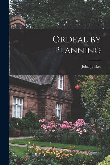 Ordeal by Planning by John 1902- Jewkes, Paperback | Indigo Chapters