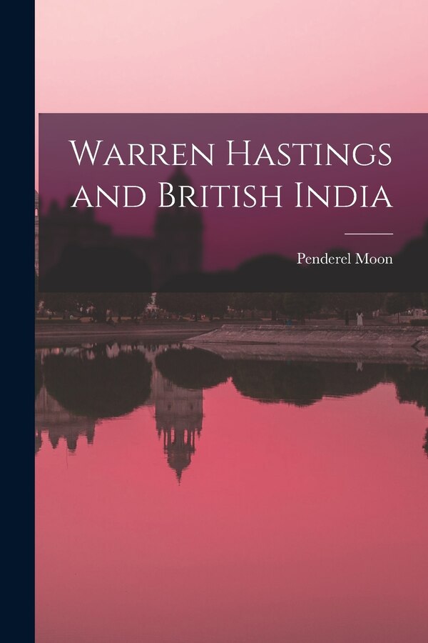 Warren Hastings and British India by Penderel 1905-1987 Moon, Paperback | Indigo Chapters