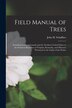 Field Manual of Trees; Including Southern Canada and the Northern United States to the Southern Boundary of Virginia Kentucky and | Indigo Chapters