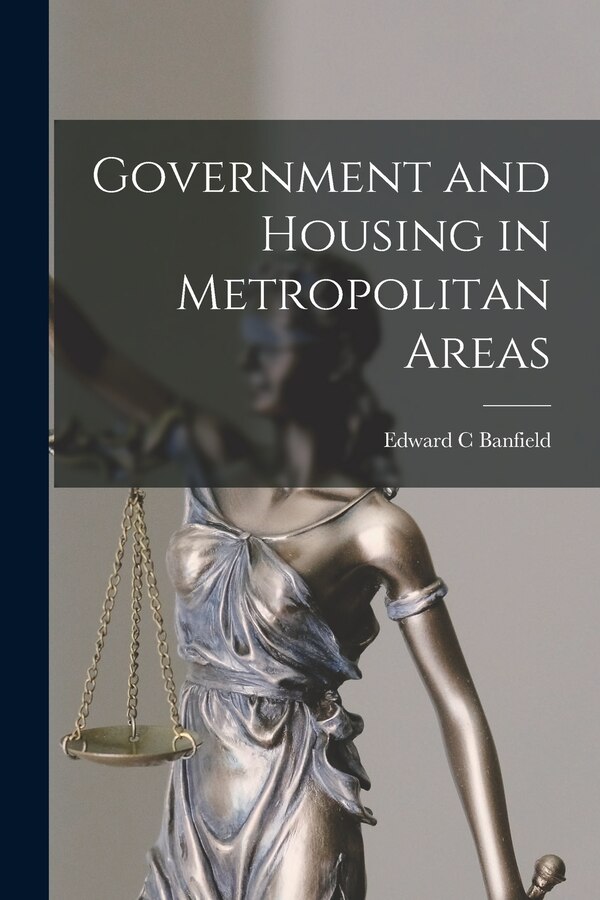 Government and Housing in Metropolitan Areas by Edward C Banfield, Paperback | Indigo Chapters