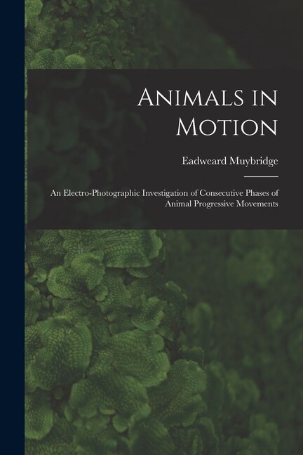 Animals in Motion by Eadweard 1830-1904 Muybridge, Paperback | Indigo Chapters