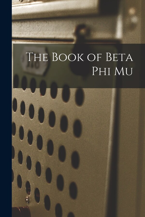 The Book of Beta Phi Mu by Anonymous, Paperback | Indigo Chapters