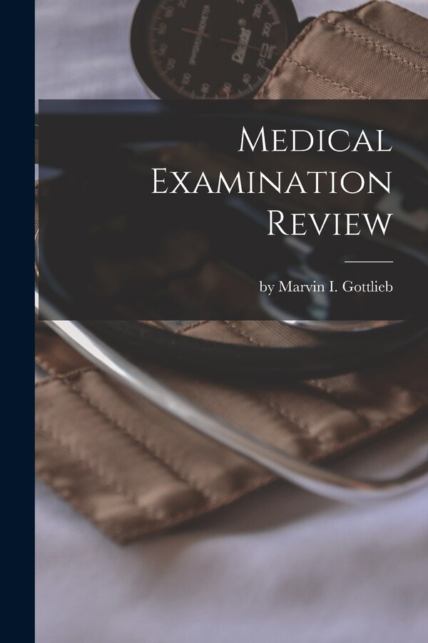 Medical Examination Review by Marvin I Gottlieb, Paperback | Indigo Chapters