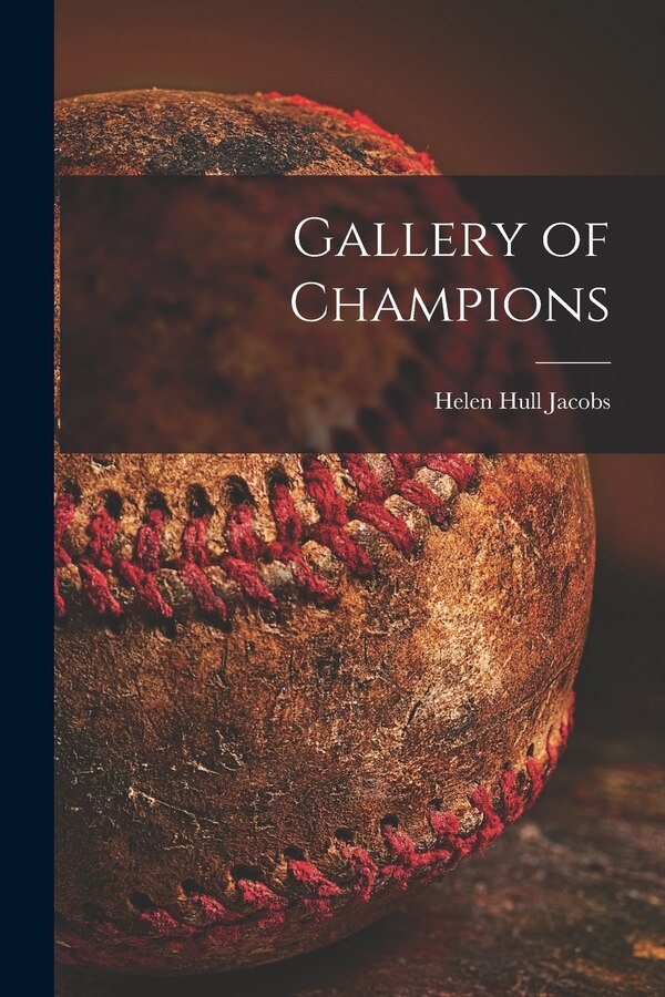 Gallery of Champions by Helen Hull 1908-1997 Jacobs, Paperback | Indigo Chapters
