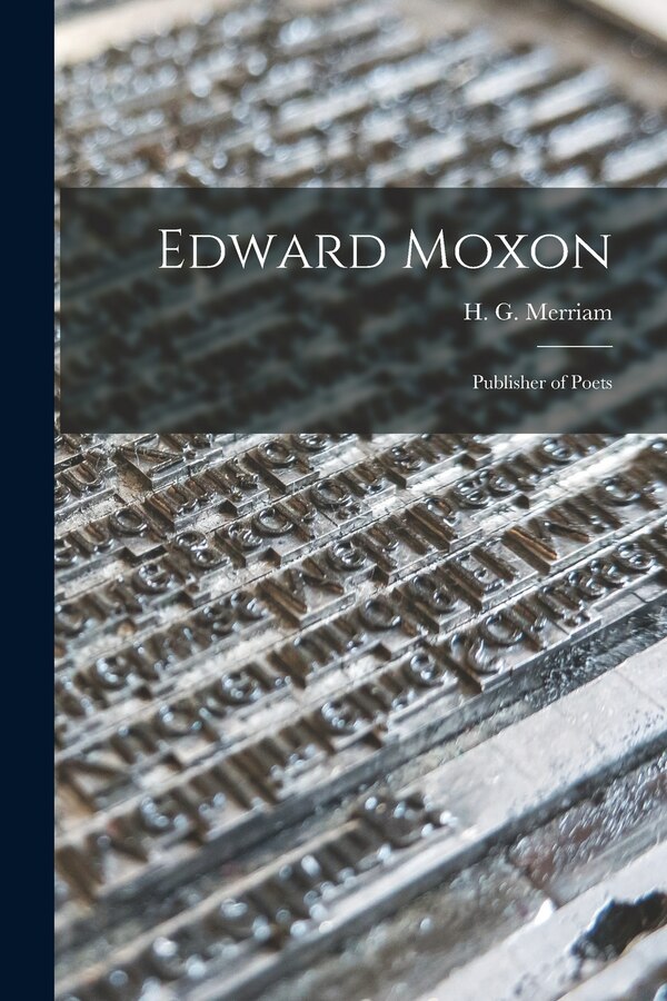 Edward Moxon by H G (Harold Guy) 1883- Merriam, Paperback | Indigo Chapters