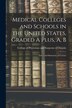 Medical Colleges and Schools in the United States Graded A Plus A B [microform] by College of Physicians and Surgeons of, Paperback
