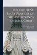 The Life of St. Mary Frances of the Five Wounds of Jesus Christ by Daniel Ferris, Paperback | Indigo Chapters