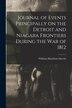 Journal of Events Principally on the Detroit and Niagara Frontiers During the War of 1812 [microform] by William Hamilton 1793-1862 Merritt