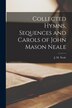 Collected Hymns Sequences and Carols of John Mason Neale [microform] by J M (John Mason) 1818-1866 Neale, Paperback | Indigo Chapters