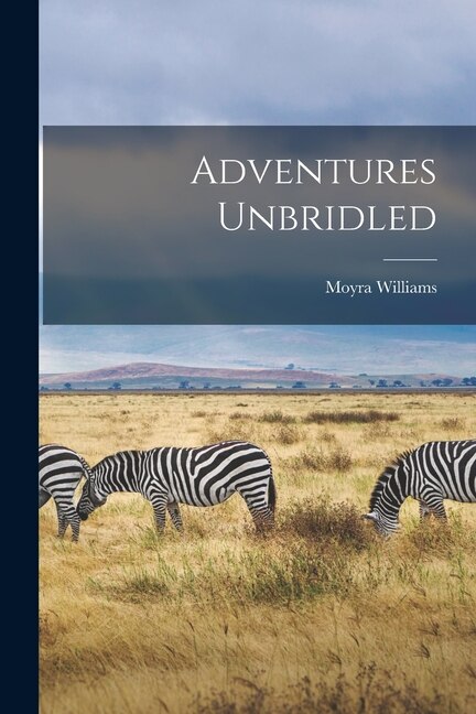 Adventures Unbridled by Moyra Williams, Paperback | Indigo Chapters