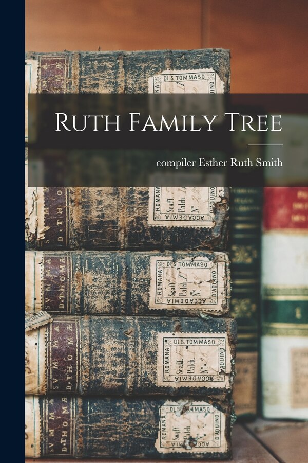 Ruth Family Tree by Esther Ruth Compiler Smith, Paperback | Indigo Chapters