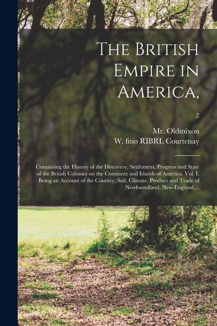 The British Empire in America by (John) 1673-1742 Oldmixon, Paperback | Indigo Chapters