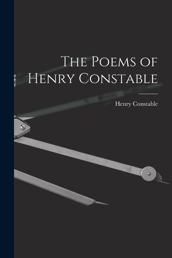 The Poems of Henry Constable by Henry 1562-1613 Constable, Paperback | Indigo Chapters