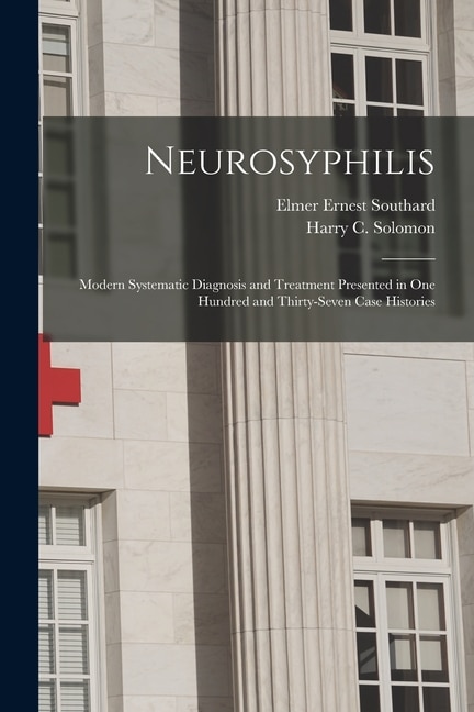 Neurosyphilis by Elmer Ernest 1876-1920 Southard, Paperback | Indigo Chapters
