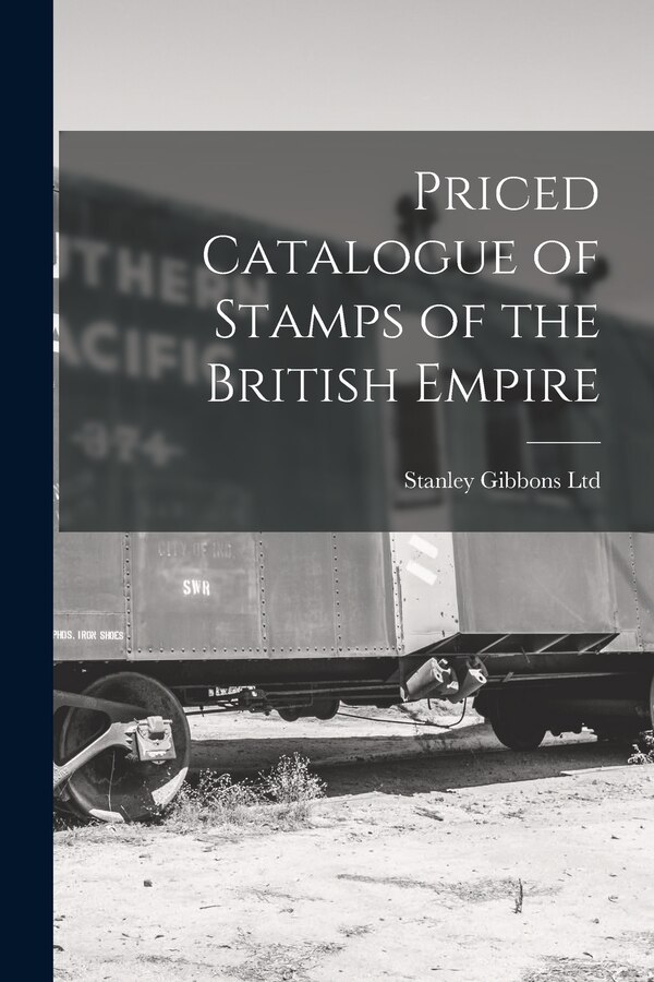 Priced Catalogue of Stamps of the British Empire by Stanley Gibbons Ltd, Paperback | Indigo Chapters