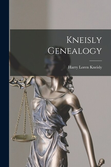 Kneisly Genealogy by Harry Loren 1888- Kneisly, Paperback | Indigo Chapters