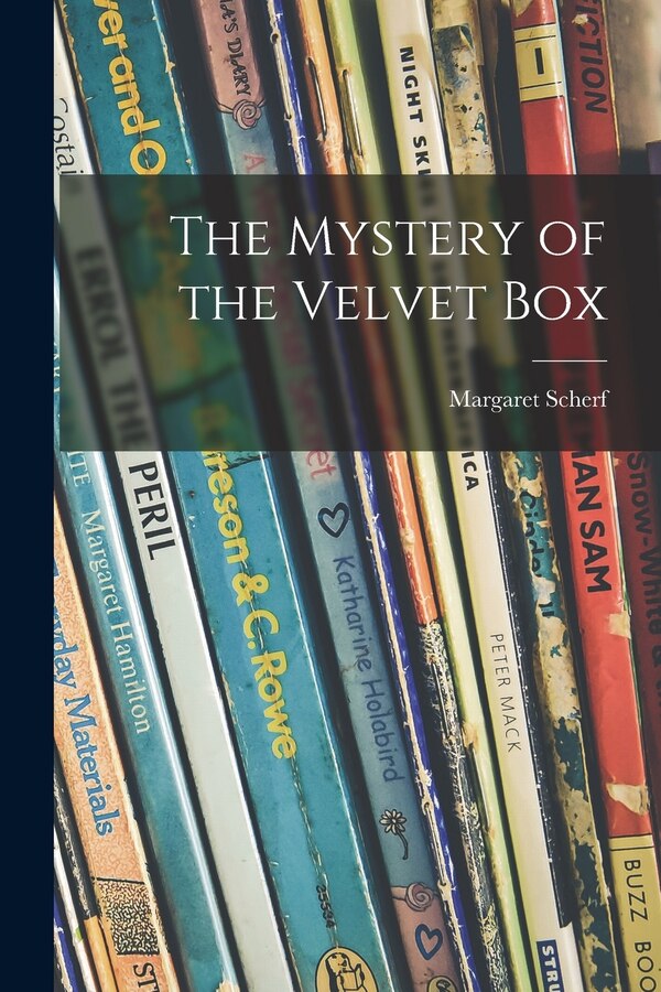 The Mystery of the Velvet Box by Margaret Scherf, Paperback | Indigo Chapters