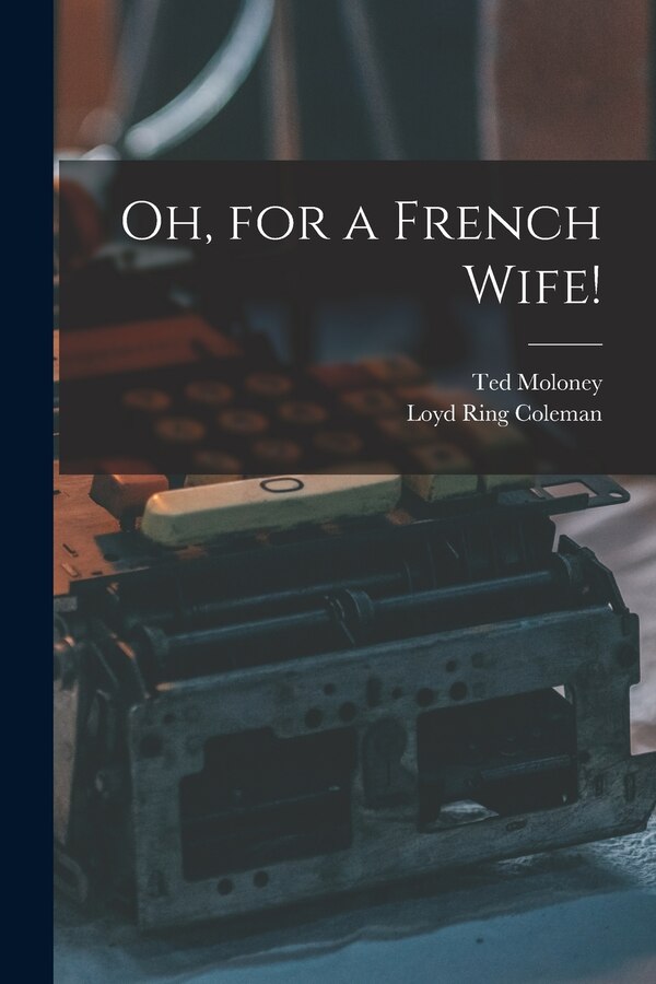 Oh for a French Wife by Ted Moloney, Paperback | Indigo Chapters