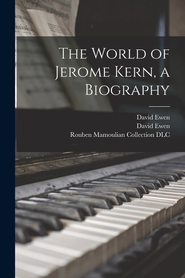 The World of Jerome Kern a Biography by David 1907-1985 Ewen, Paperback | Indigo Chapters