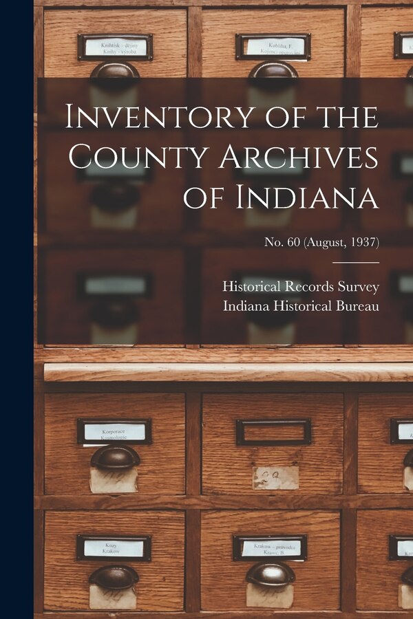 Inventory of the County Archives of Indiana; No. 60 (August 1937) by Historical Records Survey (Ind ), Paperback | Indigo Chapters