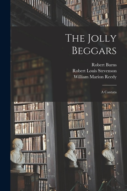 The Jolly Beggars by Robert 1759-1796 Burns, Paperback | Indigo Chapters