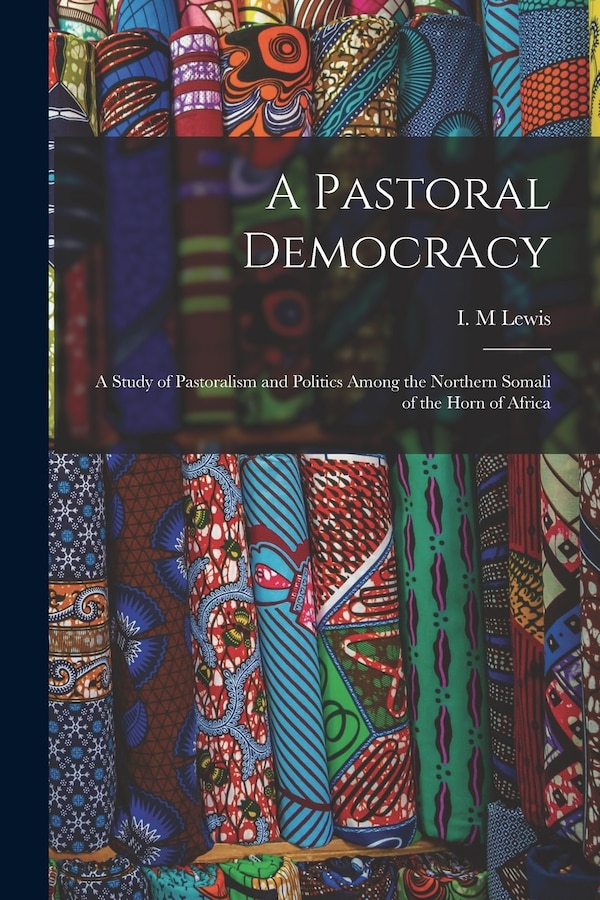 A Pastoral Democracy by I M Lewis, Paperback | Indigo Chapters