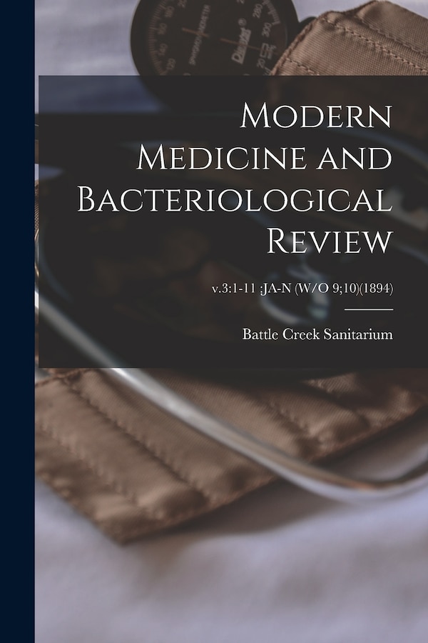 Modern Medicine and Bacteriological Review; v.3 by Battle Creek Sanitarium, Paperback | Indigo Chapters