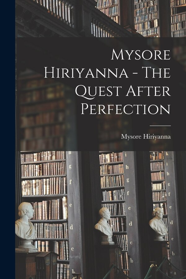 Mysore Hiriyanna - The Quest After Perfection, Paperback | Indigo Chapters