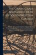 The Grain Grass and Gold Fields of South-western Canada [microform] by Isaac 1848-1917 Cowie, Paperback | Indigo Chapters