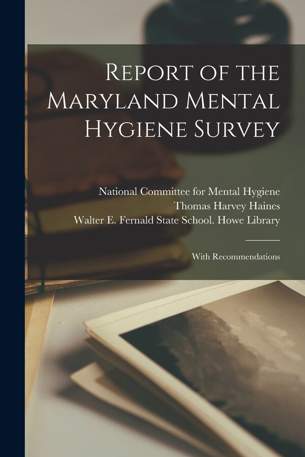 Report of the Maryland Mental Hygiene Survey by Thomas Harvey 1871- Haines, Paperback | Indigo Chapters