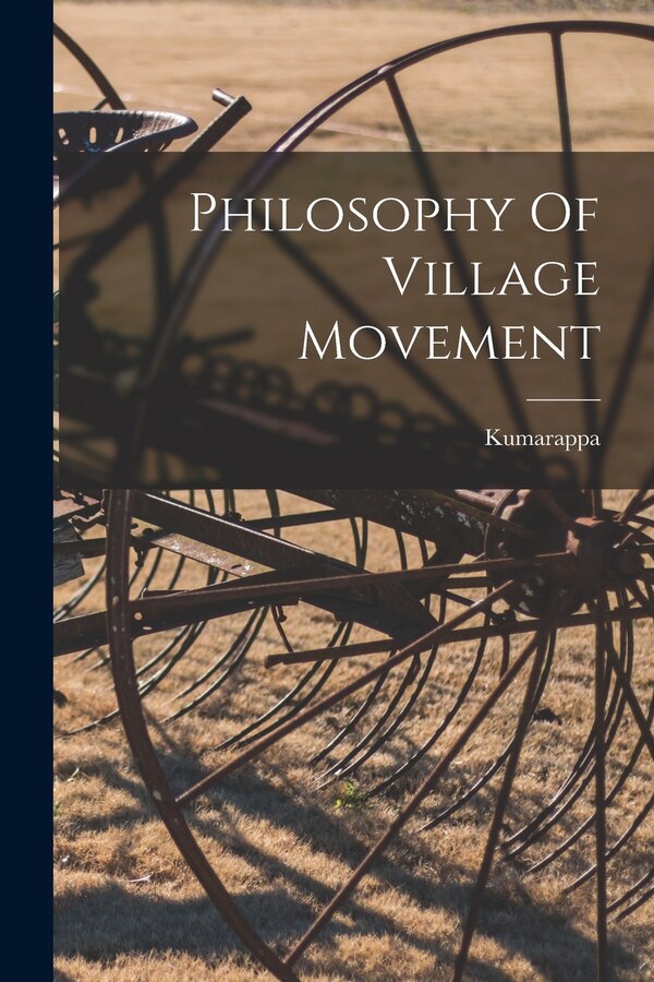 Philosophy Of Village Movement by Kumarappa, Paperback | Indigo Chapters