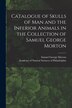 Catalogue of Skulls of Man and the Inferior Animals in the Collection of Samuel George Morton by Samuel George 1799-1851 Morton, Paperback