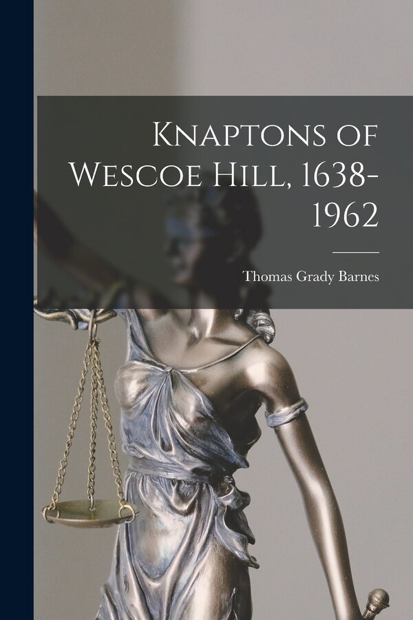 Knaptons of Wescoe Hill 1638-1962 by Thomas Grady 1923- Barnes, Paperback | Indigo Chapters