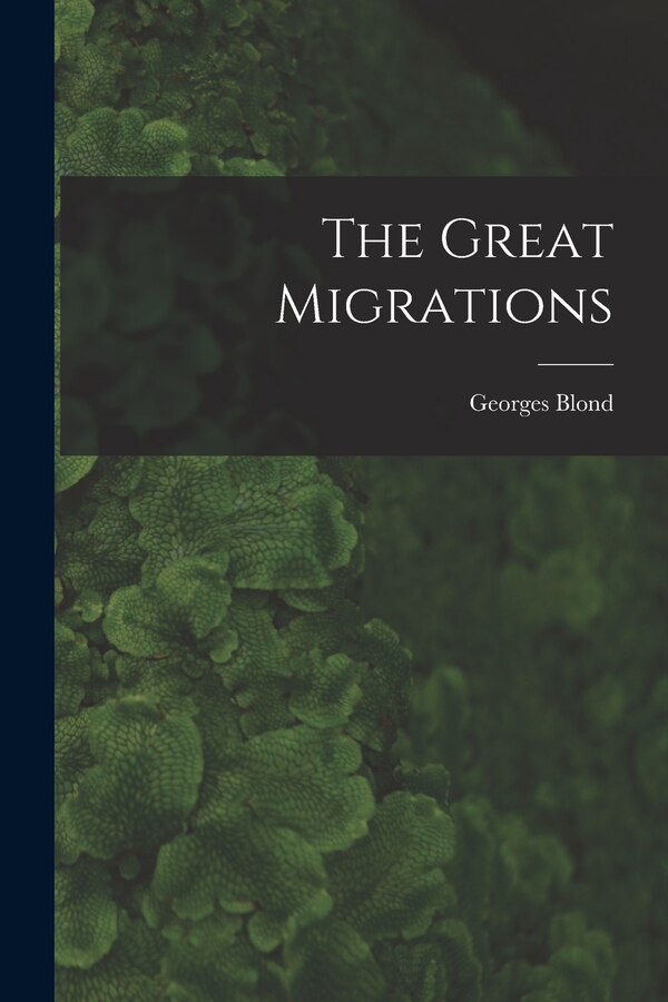 The Great Migrations by Georges 1906-1989 Blond, Paperback | Indigo Chapters