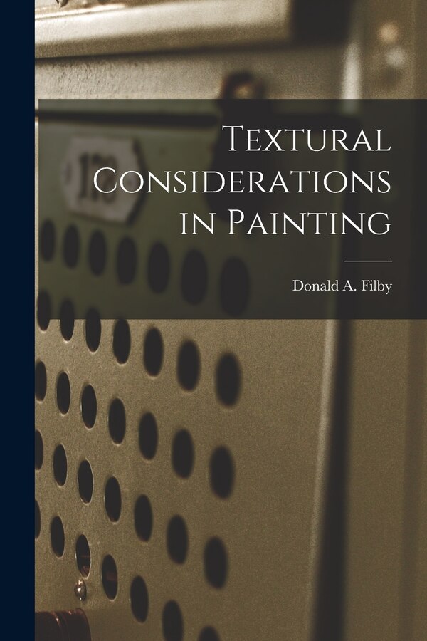 Textural Considerations in Painting by Donald A Filby, Paperback | Indigo Chapters