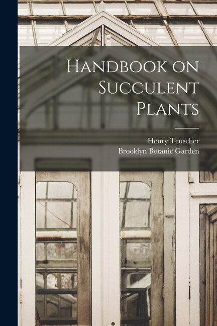Handbook on Succulent Plants by Henry Teuscher, Paperback | Indigo Chapters