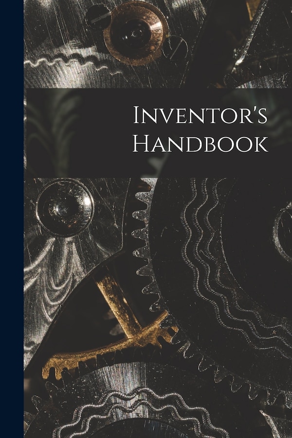 Inventor's Handbook by Anonymous, Paperback | Indigo Chapters