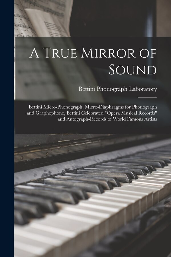 A True Mirror of Sound by Bettini Phonograph Laboratory, Paperback | Indigo Chapters