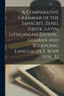 A Comparative Grammar of the Sanscrit Zend Greek Latin Lithuanian Gothic German and Sclavonic Languages F. Bopp Vol. 3.1 by Anonymous Anonymous