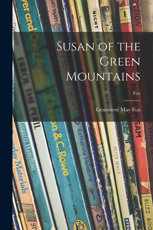 Susan of the Green Mountains; fox by Genevieve May Fox, Paperback | Indigo Chapters
